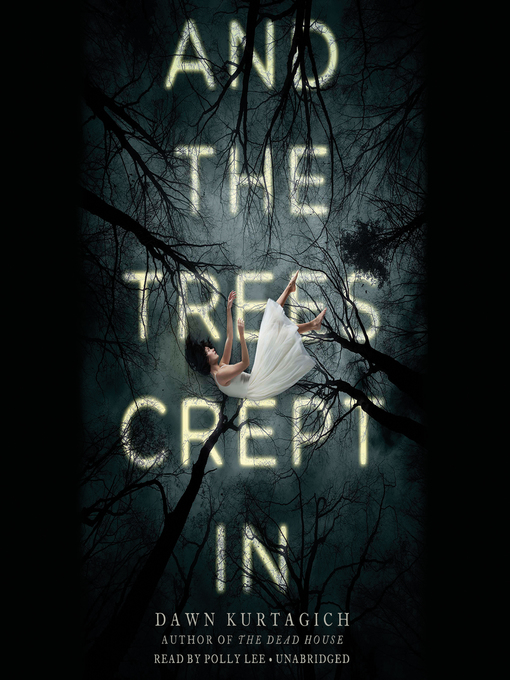 Title details for And the Trees Crept In by Dawn Kurtagich - Available